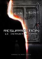 Couverture du livre « Resurrection: le dernier vampi » de Jean Vigne aux éditions Petit Caveau