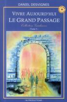 Couverture du livre « Vivre aujourd'hui ; le grand passage » de Daniel Desvignes aux éditions Nj Productions