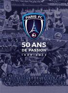 Couverture du livre « Paris FC, 50 ans de passion ; 1969-2019 » de Olivier Boudot et Philippe Descottes aux éditions Anabole