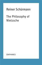 Couverture du livre « The philosophy of Nietzsche » de Reiner Schurmann aux éditions Diaphanes