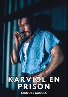 Couverture du livre « Karviol en Prison : Histoires Érotiques Gay de Sexe Explicite » de Manuel Garcia aux éditions Tredition