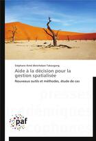 Couverture du livre « Aide a la decision pour la gestion spatialisee » de Takougang-S aux éditions Presses Academiques Francophones