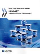 Couverture du livre « Hungary, towards a strategic state approach ; OECD public governance reviews » de Ocde aux éditions Ocde