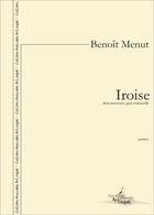 Couverture du livre « Iroise - deux traversees pour violoncelle solo » de Benoit Menut aux éditions Artchipel