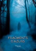 Couverture du livre « Fragments d'azurs » de Guillaume Arturo aux éditions Baudelaire