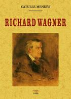 Couverture du livre « Richard Wagner » de Catulle Mendès aux éditions Maxtor