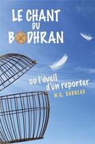 Couverture du livre « Le chant du bodhran ; ou l'éveil d'un reporter » de M.G. Barreau aux éditions Librinova
