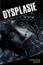 Couverture du livre « Dysplasie » de Christophe Regent aux éditions Librinova