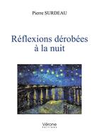 Couverture du livre « Réflexions dérobées à la nuit » de Pierre Surdeau aux éditions Verone