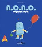 Couverture du livre « N.o.n.o., le petit robot, tome 01 - n. o. n. o. le petit robot » de Baltscheit/K. aux éditions Bd Kids