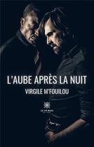 Couverture du livre « L'aube après la nuit » de Virgile M'Fouilou aux éditions Le Lys Bleu