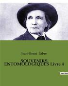 Couverture du livre « SOUVENIRS ENTOMOLOGIQUES Livre 4 » de Jean-Henri Fabre aux éditions Culturea