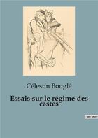 Couverture du livre « Essais sur le régime des castes » de Celestin Bougle aux éditions Shs Editions