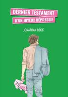 Couverture du livre « Dernier testament d'un joyeux dépressif » de Jonathan Beck aux éditions Bookelis