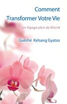 Couverture du livre « Comment transformer votre vie » de Gueshe Kelsang Gyatso aux éditions Tharpa