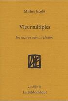 Couverture du livre « Vies multiples ; 26 manières d'être autre » de Michea Jacobi aux éditions La Bibliotheque