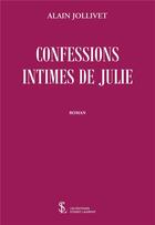 Couverture du livre « Confessions intimes de Julie » de Alain Jollivet aux éditions Sydney Laurent