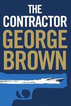 Couverture du livre « The Contractor » de Brown George aux éditions Little Brown Book Group Digital