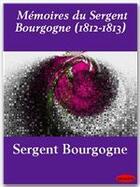 Couverture du livre « Mémoires du sergent Bourgogne (1812-1813) » de Adrien Bourgogne aux éditions Ebookslib