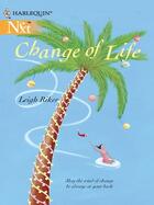 Couverture du livre « Change of Life (Mills & Boon M&B) » de Leigh Riker aux éditions Mills & Boon Series