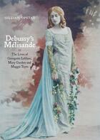 Couverture du livre « Debussy's Mélisande » de Opstad Gillian aux éditions Boydell And Brewer Group Ltd