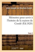 Couverture du livre « Mémoires pour servir à l'histoire de la maison de Condé T. 2 » de Conde/Sevelinges aux éditions Hachette Bnf