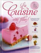 Couverture du livre « La cuisine côté filles » de Howard Shooter et Denise Smart aux éditions Larousse