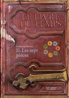 Couverture du livre « Le livre du temps Tome 2 : les sept pièces » de Guillaume Prevost aux éditions Gallimard-jeunesse