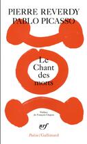 Couverture du livre « Le chant des morts » de Pablo Picasso et Pierre Reverdy aux éditions Gallimard
