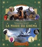 Couverture du livre « Les animaux fantastiques ; la magie du cinéma t.2 : créatures fascinantes » de Ramin Zahed aux éditions Gallimard-jeunesse