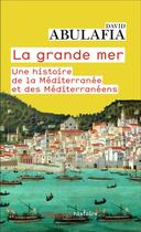 Couverture du livre « La Grande Mer : Une histoire de la Méditerranée et des Méditerranéens » de David Abulafia aux éditions Flammarion