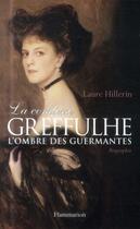 Couverture du livre « La comtesse Greffulhe ; l'ombre des Guermantes » de Laure Hillerin aux éditions Flammarion