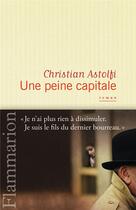 Couverture du livre « Une peine capitale » de Christian Astolfi aux éditions Flammarion