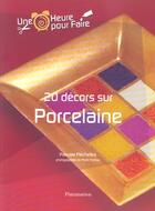 Couverture du livre « Vingt Decors Sur Porcelaine » de Pascale Flechelles aux éditions Flammarion