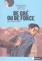 Couverture du livre « Service de Travail Obligatoire 1942-45 ; de gré ou de force » de Vittori/Scheid aux éditions Nathan