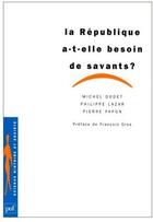 Couverture du livre « La république a-t-elle besoin de savants ? » de Dodet/Lazar/Pap M./P aux éditions Puf