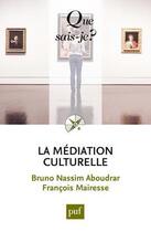 Couverture du livre « La médiation culturelle » de Aboudrar Bruno Nassi aux éditions Que Sais-je ?