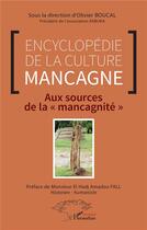 Couverture du livre « Encyclopédie de la culture mancagne : aux sources de la mancagnité » de Olivier Boucal aux éditions L'harmattan