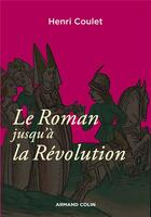 Couverture du livre « Le roman jusqu'à la révolution (3e édition) » de Henri Coulet aux éditions Armand Colin