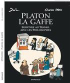 Couverture du livre « Platon La Gaffe ; survivre au travail avec les philosophes » de Jul et Charles Pépin aux éditions Dargaud