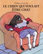 Couverture du livre « Le chien qui voulait être chat » de Philippe Corentin aux éditions Ecole Des Loisirs