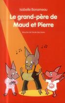 Couverture du livre « Le grand-père de Maud et Pierre » de Isabelle Bonameau aux éditions Ecole Des Loisirs