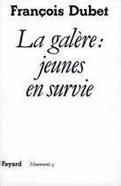 Couverture du livre « La galère : jeunes en survie » de Francois Dubet aux éditions Fayard