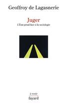 Couverture du livre « Juger » de Geoffroy De Lagasnerie aux éditions Fayard