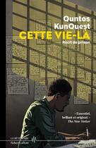 Couverture du livre « Cette vie-là : récit de prison » de Quntos Kunquest aux éditions Robert Laffont