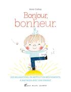 Couverture du livre « Bonjour, bonheur » de Anne Crahay aux éditions Albin Michel Jeunesse