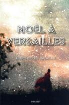 Couverture du livre « Noël à Versailles » de Christophe Bataille aux éditions Grasset Et Fasquelle