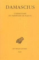 Couverture du livre « Commentaire du Parmenide de Platon Tome 1 » de Damascius aux éditions Belles Lettres