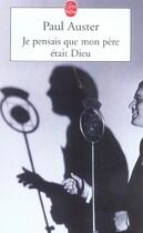 Couverture du livre « Je pensais que mon pere etait dieu » de Paul Auster aux éditions Le Livre De Poche