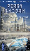 Couverture du livre « Perry Rhodan - cycle 14 ; les citadelles cosmiques Tome 13 : les chasseurs d'énergie » de Clark Darlton et Karl-Herbert Scheer aux éditions Pocket